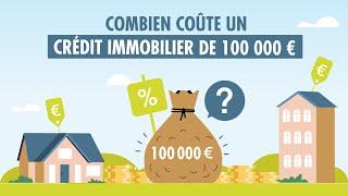 Combien coûte un crédit immobilier de 100 000 € ?