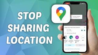 How to Stop Sharing Location in Google Maps