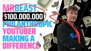 MrBeast: The Philanthropic YouTuber Making a Difference