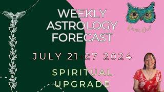 Weirdly Cosmic Astrology July 21-27 2024 | SPIRITUAL GROWTH