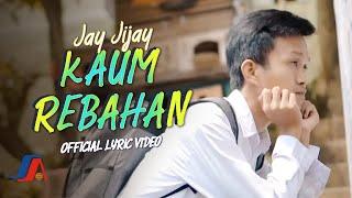 Jay Jijay - Kaum Rebahan (Official Lyric Video)