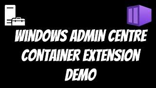 Windows Admin Center Containers Extension Demo