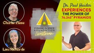 Dr. Paul Haider Experiences the Power of 76.345° Pyramids