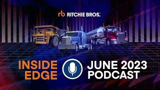 Ritchie Bros. Inside Edge Podcast | June 2023 | Farm-Focused Market Trends & Timed Online Auctions