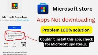 Microsoft store download problem 100% Solution 2023, couldn't install this app‍
