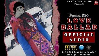 Dynom Rit - Love Ballad ( Official Audio ) || Last Voice Music || New Punjabi Songs 2023 ||