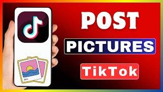 How To Post Photos On TikTok | Add Pictures On TikTok