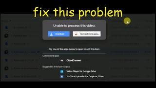 "unable to process this video" Fix this problem on google drive | problem while playing video online