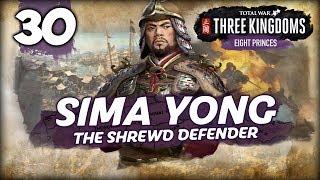 7 PRINCES FALL, 1 RISES! Total War: Three Kingdoms - 8 Princes - Sima Yong - Romance Campaign #30