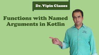 Kotlin Tutorial -13: Function with named arguments | Dr Vipin Classes