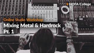 Mixing Metal & Hardrock Pt. 1 | HOFA-College Online Studio Workshop