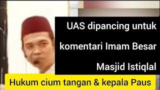 Ustadz Abdul Somad dipancing komentari Imam Besar Masjid Istiqlal cium kepala Paus Fransiskus