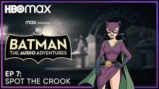 Batman: The Audio Adventures | Episode 7 | HBO Max