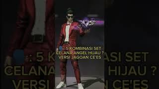 5 KOMBINASI JAGOAN CE'ES X CELANA ANGEL HIJAU !! #freefire #viral #ff #shorts #shortsvideo#kombinasi