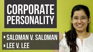 Theory of Corporate Personality | Company Law | Cases Saloman v. Saloman | Lee v. Lee