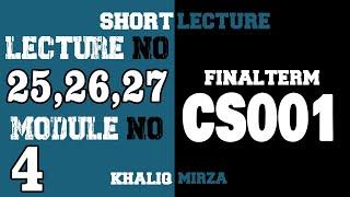 CS001 Short lecture 25,26,27 | MODULE 4 | Final Term | @KhaliqMirzaOfficial