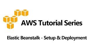 Elastic Beanstalk Setup and Deployment