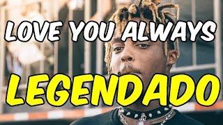 Juice WRLD - Love You Always (Starfire) [LEGENDADO]