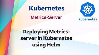 [ Kube 35.1 ] Deploying metrics-server in Kubernetes using Helm