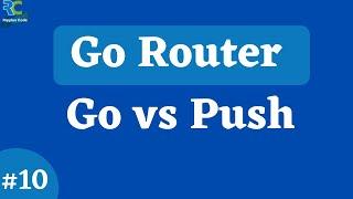 #10 || Difference between Go and Push || Flutter Go Router Tutorial