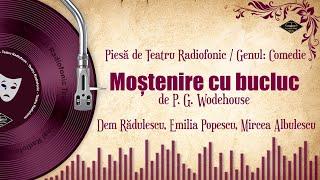 Moștenire cu bucluc - P. G. Wodehouse | Teatru pe Vinil