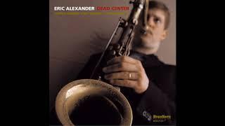 Eric Alexander - Almost Like Being in Love