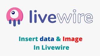 Livewire Insert Data & Image in Livewire Tutorial for Beginners