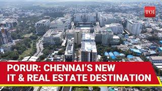 Porur: Chennai's Emerging IT And Real Estate Powerhouse