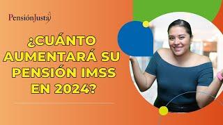 ¿Cuánto incrementará su pensión IMSS en 2024?