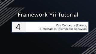 Part 4 - Yii2 : Key Concepts (Events, Timestamps, Blameable Behavior)