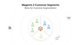 Magento 2 Customer Segments: 8 Rules for Customer Segmentation