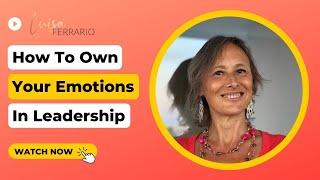 How to own your emotions in leadership