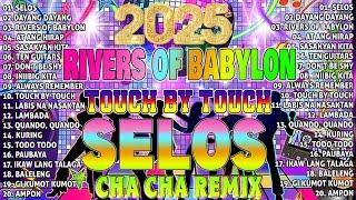 [NEW] SELOS, RIVERS OF BABYLON🟧Nonstop Cha Cha Disco Remix 2025Bagong Nonstop Cha Cha Remix 2025