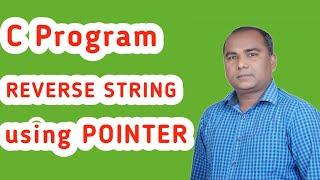 C Program to Reverse Characters of String using Pointer | Pointer in C