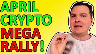 CRYPTO APRIL MEGA RALLY! Altcoin Season 2021 Will Be Insane!