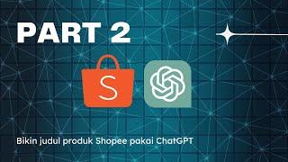 [PART 2] GAYA BARU Riset Optimasi Judul Shopee | lawan Algoritma Shopee 2023 pakai ChatGPT