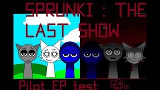 Sprunki : The last show / Inspired by BKN14