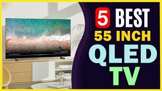  Best 55 Inch QLED TV in 2022 ️ TOP 5 ️