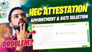 HEC Attestation Appointment Schedule & Date Selection Problem | HEC Degree Verification Process