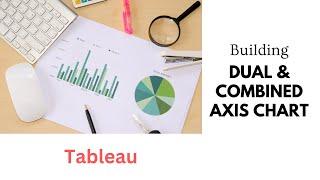 Build a dual and combined axis chart | Tableau | Fundamentals