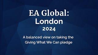 A balanced view on taking the Giving What We Can pledge | Grace Adams | EAG London: 2024