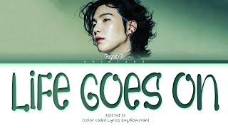 Agust D – Life Goes On Lyrics (Color Coded Lyrics Eng/Rom/Han)