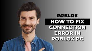 How To Fix Connection Error in Roblox PC │Ai Hipe