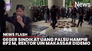 Mahasiswa Demo Tuntut Rektor UIN Makassar Dicopot Akibat Dugaan Sindikat Uang Palsu | News Flash