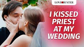 I Kissed Priest At My Wedding | @LoveBusterShow