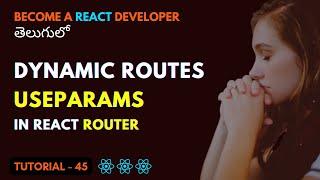 useParams & Dynamic Routes using React Router in React | EP45 | Srikanth Racharla తెలుగు