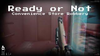 Ready or Not- Convenience Store Robbery