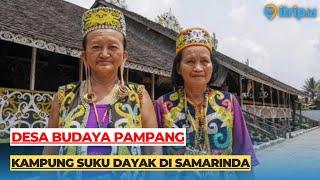 Desa Budaya Pampang, Tempat Menikmati Budaya Suku Dayak di Kalimantan