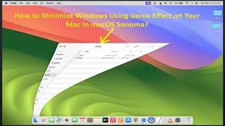 How to Minimize Windows Using Genie Effect on Your Mac in macOS Sonoma?