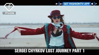 Sergei Chyrkov - Lost Journey Part 1 | FashionTV